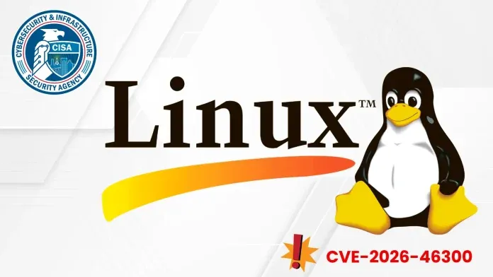 CISA 警告 Linux 内核漏洞 CVE-2026-46300 已被利用，修复期限为 10 月 31 日